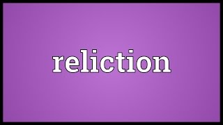 Reliction Meaning [upl. by Ydnelg]