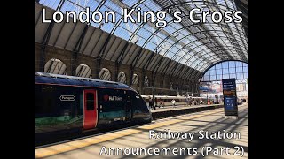 London Kings Cross Railway Station Announcements Part 2 [upl. by Lledroc85]