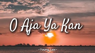 O Aja Ya Kan  Young Lex Lirik [upl. by Eugatnom]