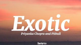 Priyanka Chopra  Exotic ft Pitbull Lyrics [upl. by Schurman]