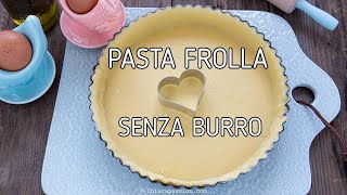 PASTA FROLLA SENZA BURRO PER BISCOTTI E CROSTATE Ricetta FACILE Senza lattosio  Chiarapassion [upl. by Nassah]