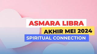 ASMARA LIBRA  AKHIR MEI 2024  TIDAK HANYA Hubungan Romantisme Tapi Hubungan Spiritual [upl. by Seabrooke]