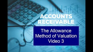 Accounts Receivables Video 3 The Allowance Method for Valuing Accounts Receivable [upl. by Annah]