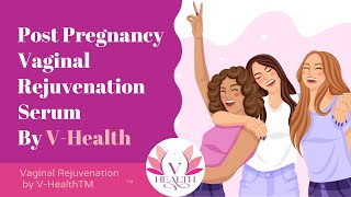 Post Pregnancy Vaginal Rejuvenation Serum by V Health  VHealth TM [upl. by Nilrac]