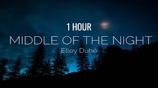 1 HOUR Elley Duhé  Middle of the Night Lyrics [upl. by Judon]