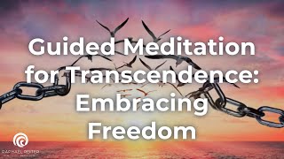 Guided Meditation for Transcendence Embracing Freedom [upl. by Sela365]