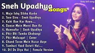 Top 10 Song of Sneh Upadhya  Sneh Upadhya All Songs  Sneh Upadhya Old Cover Song  144p lofi song [upl. by Catima179]