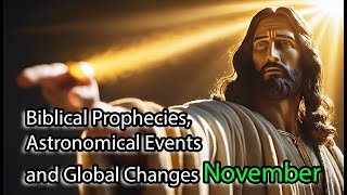 Biblical Prophecies Astronomical Events and Global Changes An Analysis of November 2024 [upl. by Akima]