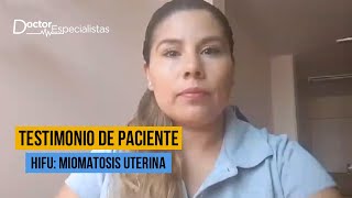 Testimonio HIFU para Miomas Uterinos  Doctores Especialistas [upl. by Leima323]