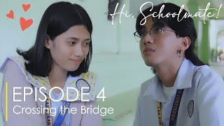 Hi Schoolmate  Episode 4 Crossing the Bridge [upl. by Pavia]