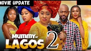 MOVIE UPDATE MUMMY OF LAGOS part 2 Nigerian Movie Update Audrey Harrison Chioma Nwosu 2024 [upl. by Micheline342]