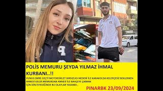 POLİS MEMURU ŞEYDA YILMAZ İHMAL KURBANI şehitpolisşeydayılmaz yunusemregeçti [upl. by Akinet]