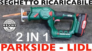 Seghetto elettrico e a pendolo ricaricabile 2 in 1 PARKSIDE LIDL psssa 20li a1 Gattuccio sciabola [upl. by Larcher]