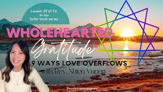 Wholehearted Gratitude 9 Ways Love Overflows [upl. by Ahsirkal]