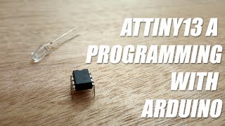 How to program ATtiny13A with arduino [upl. by Sabba166]