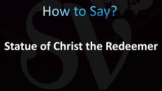 How to Pronounce Statue of Christ the Redeemer [upl. by Photina]