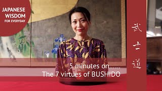 5 minutes on The 7 virtues of Bushido  The Art of Bushido Way of Samurai [upl. by Asirak]