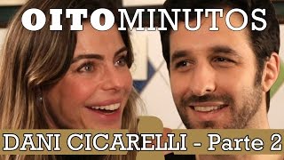 8 MINUTOS  DANIELLA CICARELLI PARTE 2 [upl. by Adnoek]