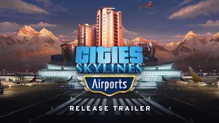 Cities Skylines Airports Release Trailer  Available NOW  Official Announcement Trailer [upl. by Odlanra]