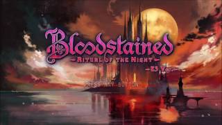 Bloodstained Ritual of the Night Main Menu Theme OST Soundtrack [upl. by Aroled964]