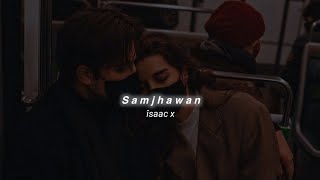 Samjhawan SlowedReverb Arijit Singh  îsaac x [upl. by Crofton]