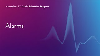 HeartMate 3 LVAD Patient Education Program – Part 9 of 17 Alarms [upl. by Samul967]