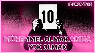 MÜKEMMELLİYETÇİLİK Mükemmel olmak adına yok olmak [upl. by Otiragram]