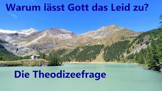 Dogmatik 005 Warum lässt Gott das Leid zu Die Theodizeefrage [upl. by Archibald]