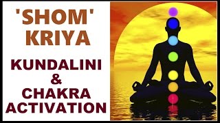 KUNDALINI ACTIVATION SHOM KRIYA MANTRA  MOST POWERFUL [upl. by Cyb]