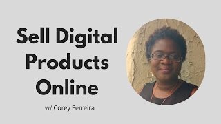 How To Sell Digital Products Online  with Corey Ferreira [upl. by Alahs]