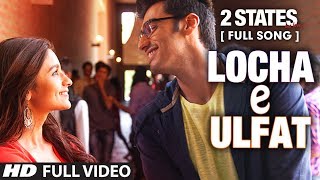 Locha E Ulfat FULL Video Song  2 States  Arjun Kapoor Alia Bhatt [upl. by Anahc]