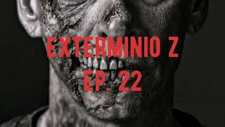 Exterminio Z Ep 22  Historias de zombies loquendo [upl. by Marietta]