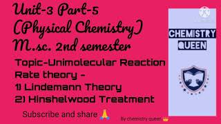 Unit3 Part5 Unimolecular Reaction Rate Theory 1 Lindemann Theory 2Hinshelwood Treatment [upl. by Lindell]