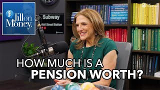 How Much is a Pension Worth  Jill on Money [upl. by Derdlim312]