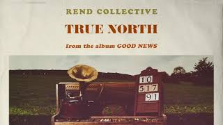 Rend Collective  True North Audio [upl. by Armmat]