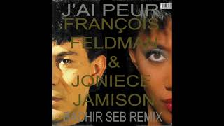 François Feldman amp Joniece Jamison Jai Peur Bachir Seb Remix [upl. by Oilisab226]