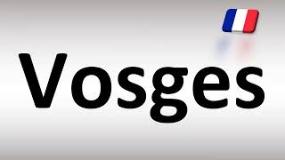 How to Pronounce Vosges French [upl. by Wanda]