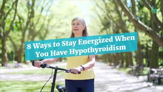 8 Ways to Stay Energized When You Have Hypothyroidism [upl. by Ericka442]