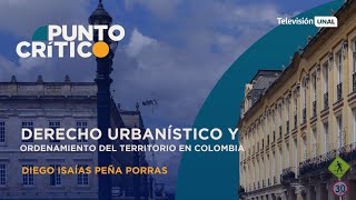 Derecho urbanístico y ordenamiento del territorio en Colombia  PuntoCrítico [upl. by Kcirtapnaes]