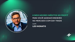 8 Indicadores Inéditos no Profit para você ganhar dinheiro no mercado com Day Trade  com Leo Nonato [upl. by Enirehtak]