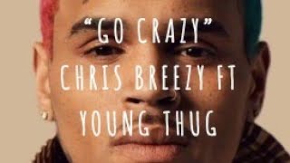 Chris Brown ft Young Thug  Go crazy Lyrics [upl. by Elwee447]