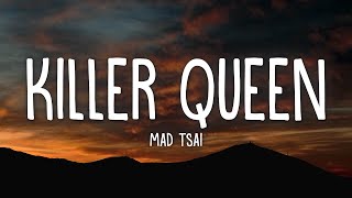 Mad Tsai  killer queen Lyrics [upl. by Atimed155]