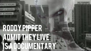 Roddy Piper Admit They live is a documentary [upl. by Colner]