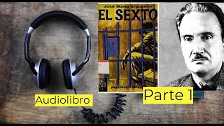 Audiolibro El sexto  José María Arguedas  Parte 1 [upl. by Somerville835]