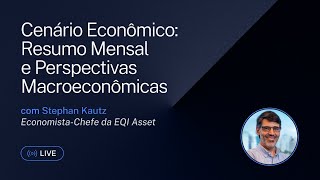 Cenário Econômico Resumo Mensal e Perspectivas Macroeconômicas [upl. by Enileve]