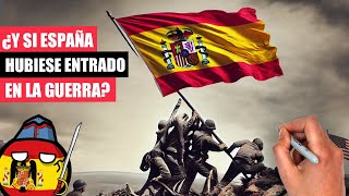 ✅¿Qué habría pasado si ESPAÑA hubiese entrado en la SEGUNDA GUERRA MUNDIAL [upl. by Gazzo286]