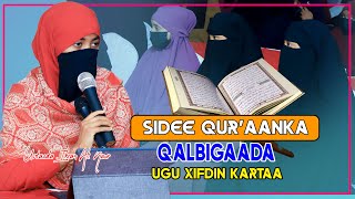 SIDEE QURAANKA QALBIGAADA UGU XIFDIN KARTAA  UstaadaHibatulaah Abdirashid [upl. by Adiel]