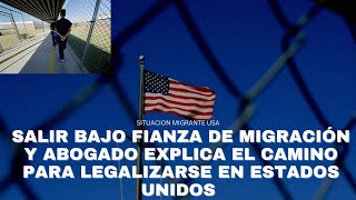 SALIR BAJO FIANZA DE MIGRACIÓN Y ABOGADO EXPLICA EL CAMINO PARA LEGALIZARSE EN ESTADOS UNIDOS [upl. by Okkin]