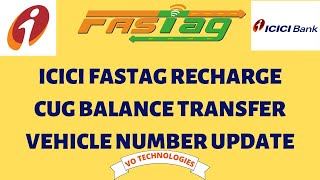 ICICI FASTAG RECHARGE  CUG BALANCE TRANSFER  VEHICLE NUMBER UPDATE icicifastag [upl. by Erfert]