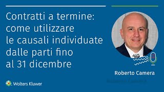 Contratti a termine come utilizzare le causali individuate dalle parti fino al 31 dicembre [upl. by Sion]